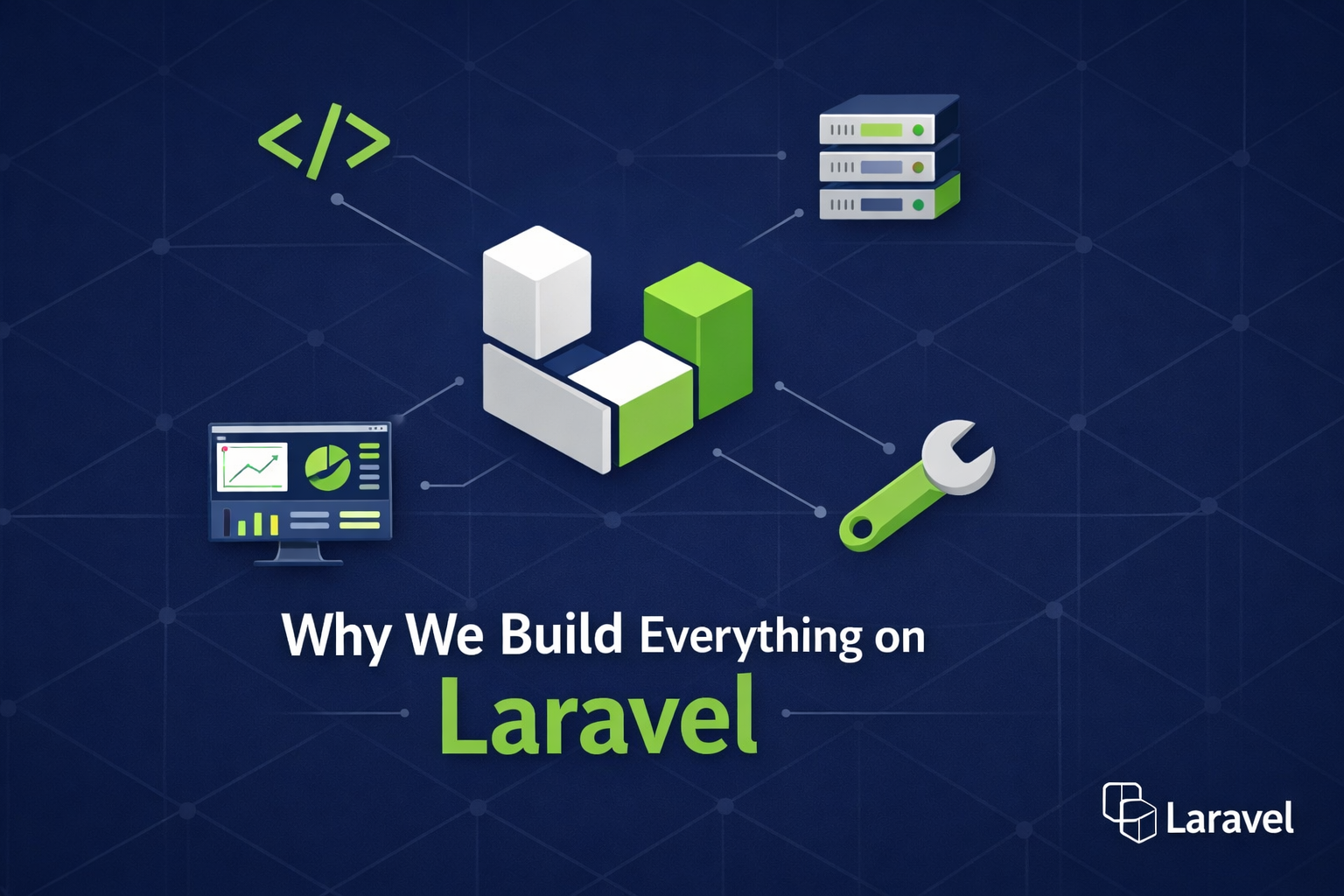 Pourquoi on construit tout avec Laravel